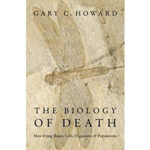 The Biology of Death. How Dying Shapes Cells, Organisms, and Populations, Hardback - *** imagine