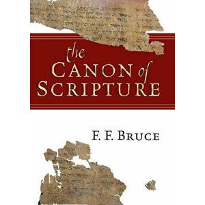 The Canon of Scripture, Paperback - F. F. Bruce imagine