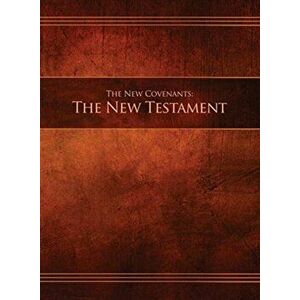 The New Covenants, Book 1 - The New Testament: Restoration Edition Hardcover, 8.5 x 11 in. Large Print, Hardcover - Restoration Scriptures Foundation imagine