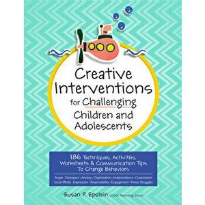 Creative Interventions for Challenging Children & Adolescents: 186 Techniques, Activities, Worksheets & Communication Tips to Change Behaviors, Paperb imagine
