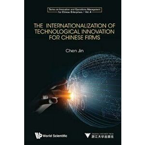 The Internationalization of Technological Innovation for Chinese Enterprises, Hardcover - Jin Chen imagine