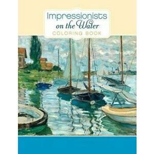 Cbk Impressionists On...Water, Paperback - Inc Pomegranate Communications imagine
