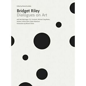 Bridget Riley: Dialogues on Art, Paperback - Bridget Riley imagine