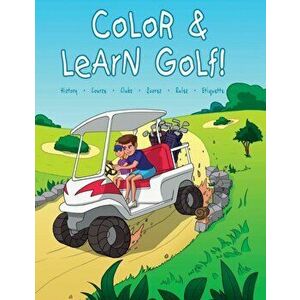 Color and Learn Golf!, Paperback - Janina Spruza imagine