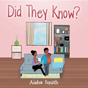 Did They Know?, Paperback - Aisha Smith imagine