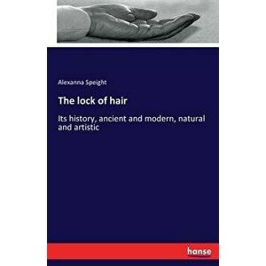 The Lock of Hair, Paperback - Alexanna Speight imagine
