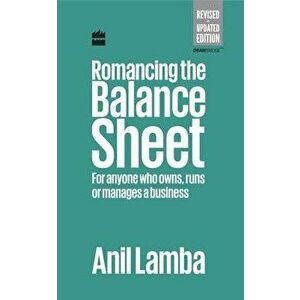 Romancing the Balance Sheet: For Anyone Who Owns, Runs or Manages a Business, Hardcover - Anil Lamba imagine