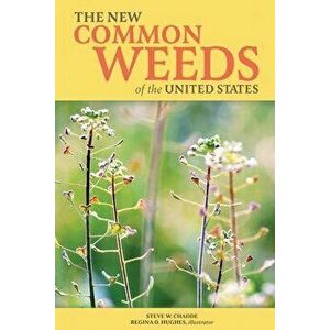 The New Common Weeds of the United States, Paperback - Steve W. Chadde imagine