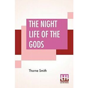 The Night Life Of The Gods, Paperback - Thorne Smith imagine