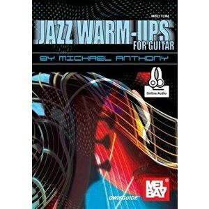 Jazz Warm-Ups for Guitar, Paperback - Michael J Anthony imagine