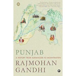 Punjab: A History from Aurangzeb to Mountbatten, Paperback - Rajmohan Gandhi imagine