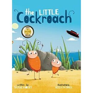 The Little Cockroach: A children's book about determination, difference, bravery & freedom., Hardcover - Susie Violet imagine
