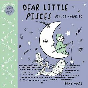 Baby Astrology: Dear Little Pisces, Hardcover - Roxy Marj imagine