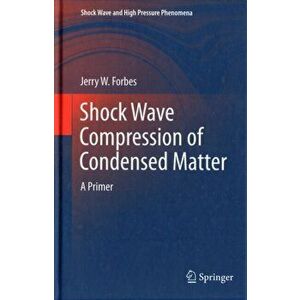 Shock Wave Compression of Condensed Matter: A Primer, Hardcover - Jerry W. Forbes imagine