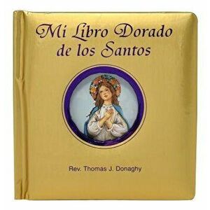 Mi Libro Dorado de Los Santos, Hardcover - Thomas J. Donaghy imagine