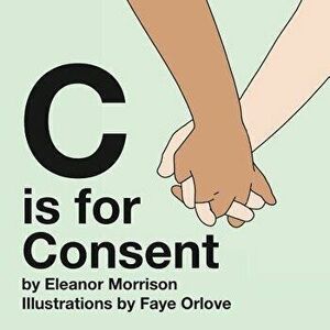 C is for Consent, Hardcover - Eleanor Morrison imagine