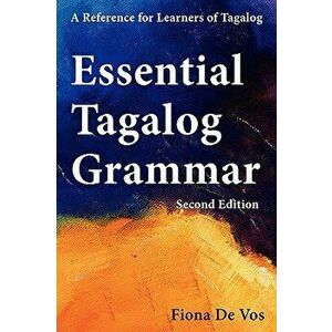 Essential Tagalog Grammar - A Reference for Learners of Tagalog - Second Edition, Hardcover - Fiona De Vos imagine