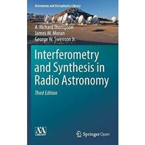 Interferometry and Synthesis in Radio Astronomy, Hardcover - A. Richard Thompson imagine