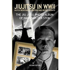 Jiujitsu in WWII, Paperback - J. H. G. Smits imagine