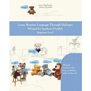 Learn Russian Language Through Dialogue: Bilingual for Speakers of English Beginner Level, Paperback - Anna Tkachenko imagine