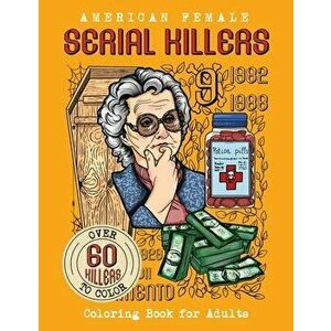 American Female SERIAL KILLERS: Coloring Book for Adults. Over 60 killers to color, Paperback - Brian Berry imagine