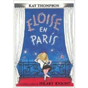 Eloise en Paris = Eloise in Paris, Hardcover - Kay Thompson imagine