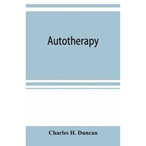 Autotherapy, Paperback - Charles H. Duncan imagine