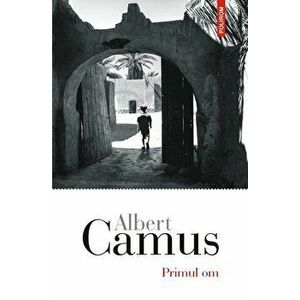 Primul om - Albert Camus imagine