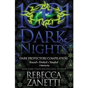 Dark Protectors Compilation: 3 Stories by Rebecca Zanetti, Paperback - Rebecca Zanetti imagine