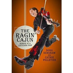 The Ragin' Cajun: Memoir of a Louisiana Man, Hardcover - Doug Kershaw imagine