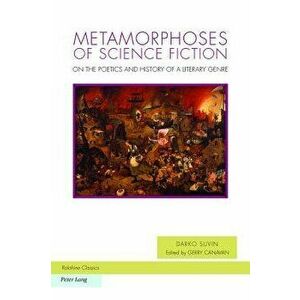 Metamorphoses of Science Fiction: On the Poetics and History of a Literary Genre, Paperback - Gerry Canavan imagine