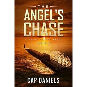 The Angel's Chase: A Chase Fulton Novel, Paperback - Cap Daniels imagine