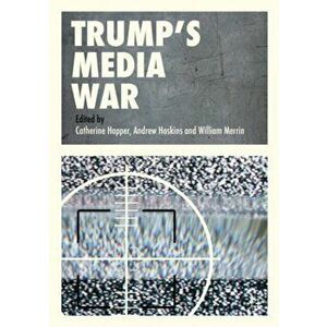 Trump's Media War, Paperback - Catherine Happer imagine