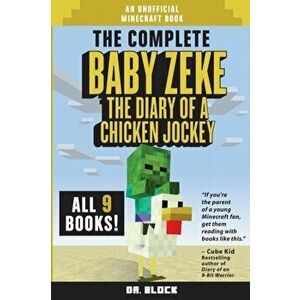 The Complete Baby Zeke: The Diary of a Chicken Jockey (an unofficial Minecraft book), Paperback - Block imagine