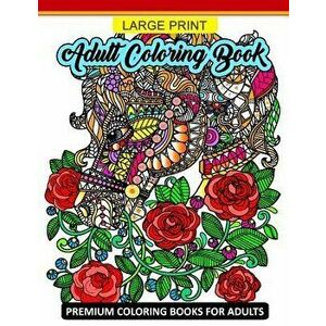 Large Print Adult Coloring Book: Premium Coloring Books for Adults (Animals and Flower Design for Senior), Paperback - Tiny Cactus Publishing imagine