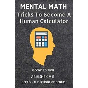 Mental Math: Tricks To Become A Human Calculator, Paperback - Ofpad The School of Genius imagine