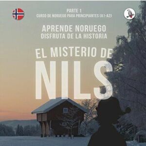 El misterio de Nils. Parte 1 - Curso de noruego para principiantes. Aprende noruego. Disfruta de la historia., Paperback - Werner Skalla imagine