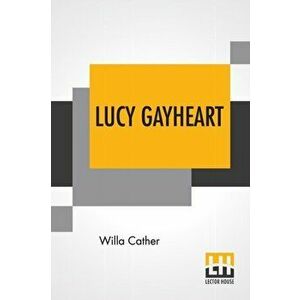 Lucy Gayheart, Paperback - Willa Cather imagine