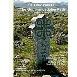 St. Olav Ways I - The Gudbrandsdalen Path, Paperback - Michael Schildmann imagine