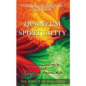 Quantum Spirituality: The Pursuit of Wholeness, Paperback - Valentina R. Onisor M. D. imagine