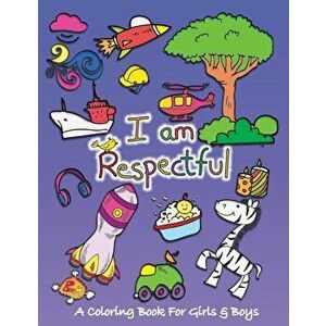 I Am Respectful: A Coloring Book for Girls and Boys - Activity Book for Kids to Build A Strong Character, Paperback - Sketchbuddies imagine