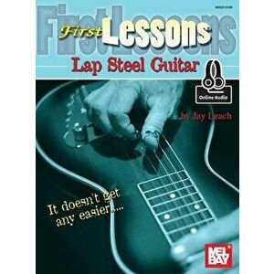 First Lessons Lap Steel Guitar, Paperback - Jay Leach imagine