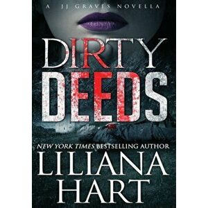 Dirty Deeds: A J.J. Graves Mystery, Hardcover - Liliana Hart imagine