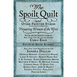 The Spoilt Quilt and Other Frontier Stories: Pioneering Women of the West, Hardcover - Sandra Dallas imagine