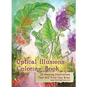 Optical Illusions Coloring Book: 30 Amazing Illustrations That Will Trick Your Brain, Hardcover - Coloringcraze imagine