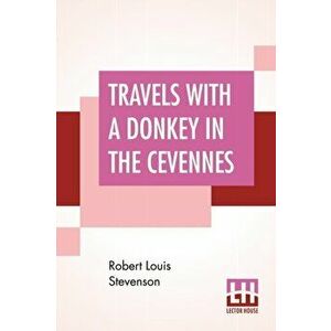Travels With A Donkey In The Cevennes, Paperback - Robert Louis Stevenson imagine
