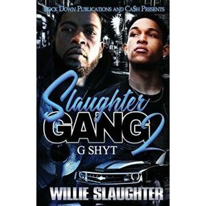 Slaughter Gang 2: G Shyt, Paperback - Willie Slaughter imagine