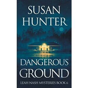 Dangerous Ground: Leah Nash Mysteries Book 6, Paperback - Susan Hunter imagine
