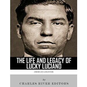 American Gangsters: The Life and Legacy of Lucky Luciano, Paperback - Charles River Editors imagine