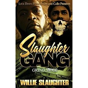 Slaughter Gang: Grind Mode, Paperback - Willie Slaughter imagine